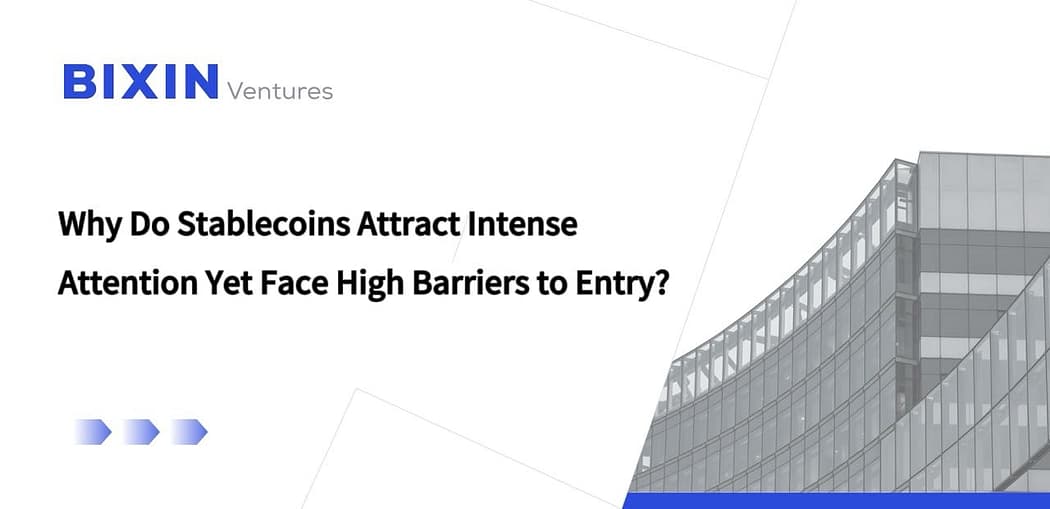 Why Stablecoins Attract Intense Attention, Yet Have High Barriers to Entry and Deployment