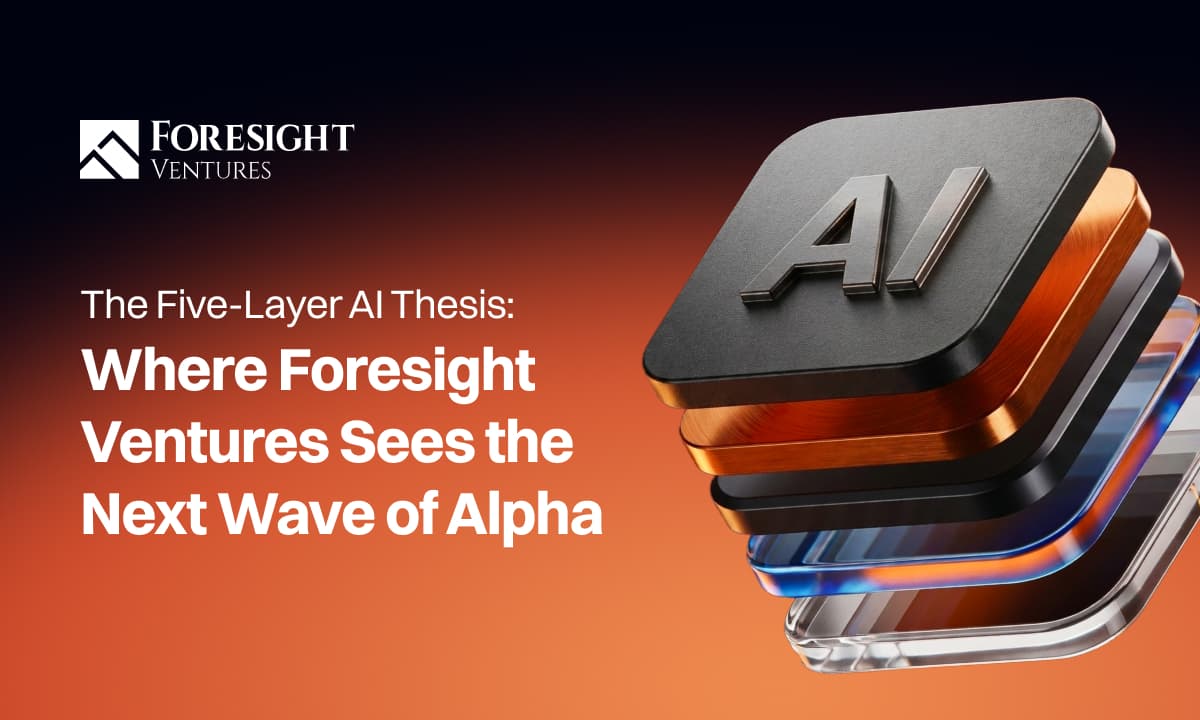 The Five-Layer AI Thesis: Where Foresight Ventures Sees the Next Wave of Alpha